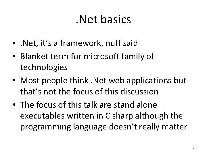 . Net basics • . Net, it’s a framework, nuff said • Blanket term