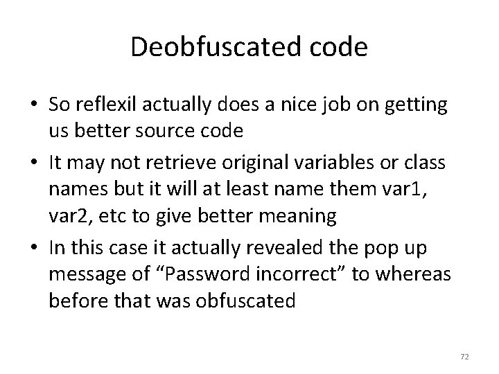 Deobfuscated code • So reflexil actually does a nice job on getting us better