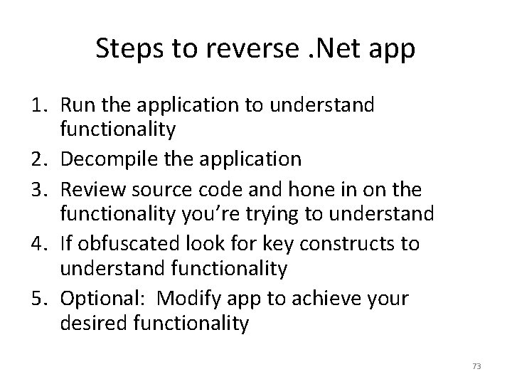Steps to reverse. Net app 1. Run the application to understand functionality 2. Decompile