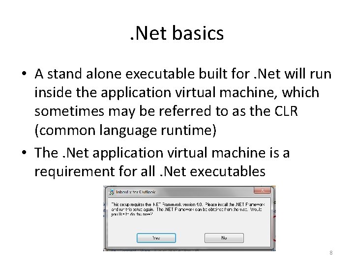 . Net basics • A stand alone executable built for. Net will run inside