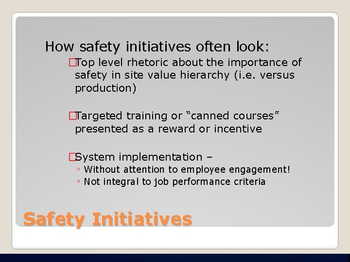 How safety initiatives often look: �Top level rhetoric about the importance of safety in