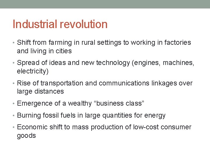 Industrial revolution • Shift from farming in rural settings to working in factories and