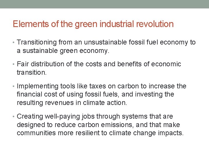 Elements of the green industrial revolution • Transitioning from an unsustainable fossil fuel economy