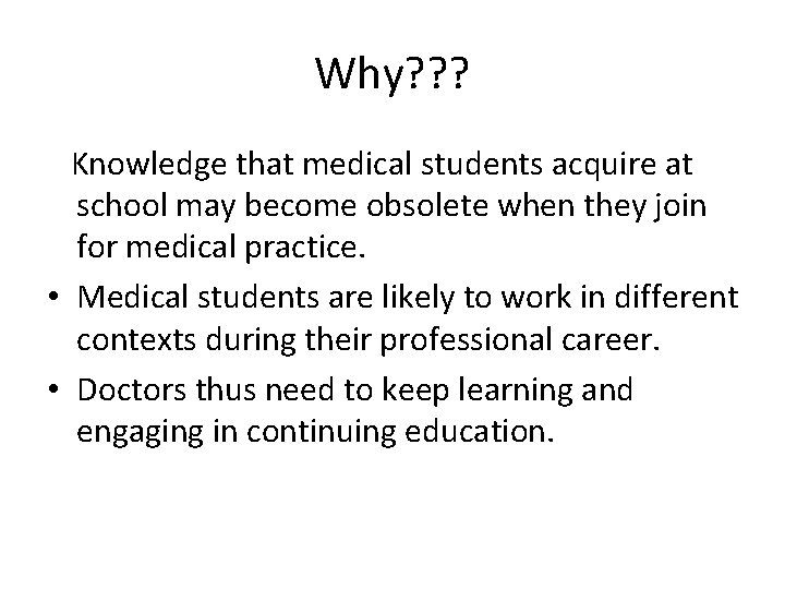 Why? ? ? Knowledge that medical students acquire at school may become obsolete when