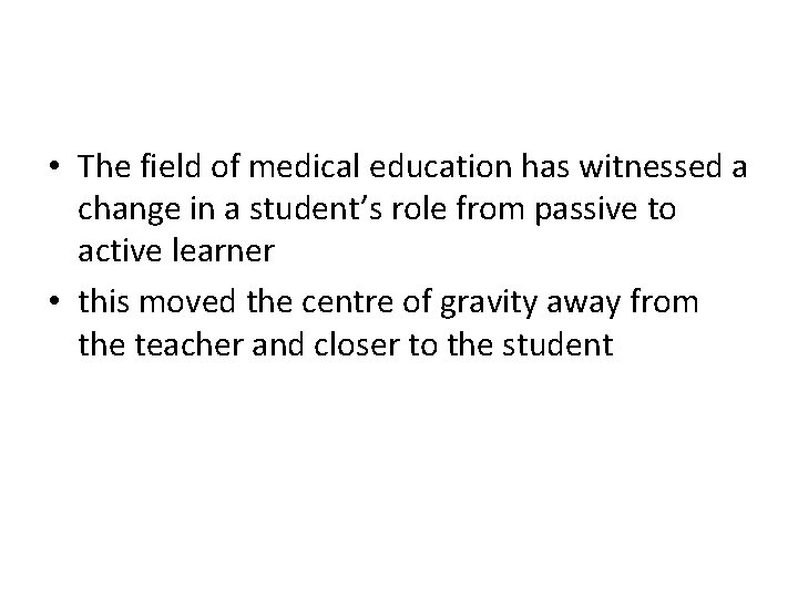  • The field of medical education has witnessed a change in a student’s