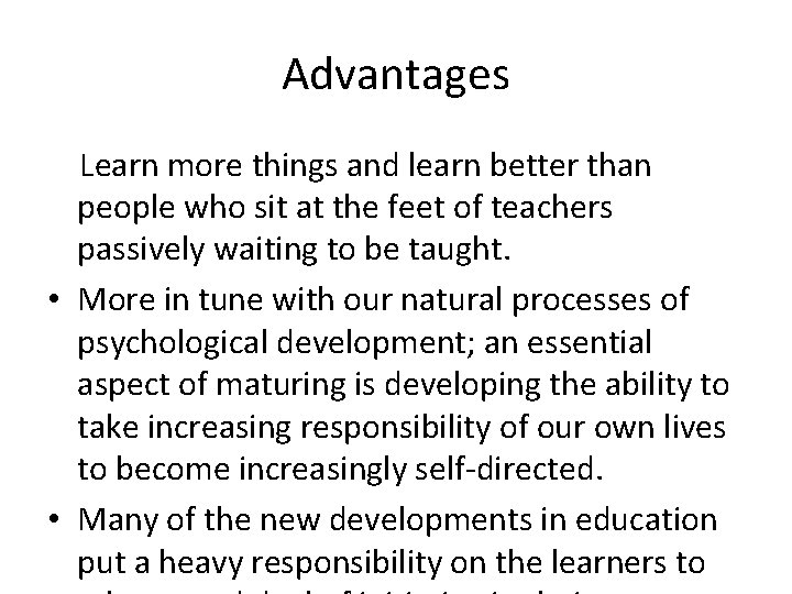 Advantages Learn more things and learn better than people who sit at the feet