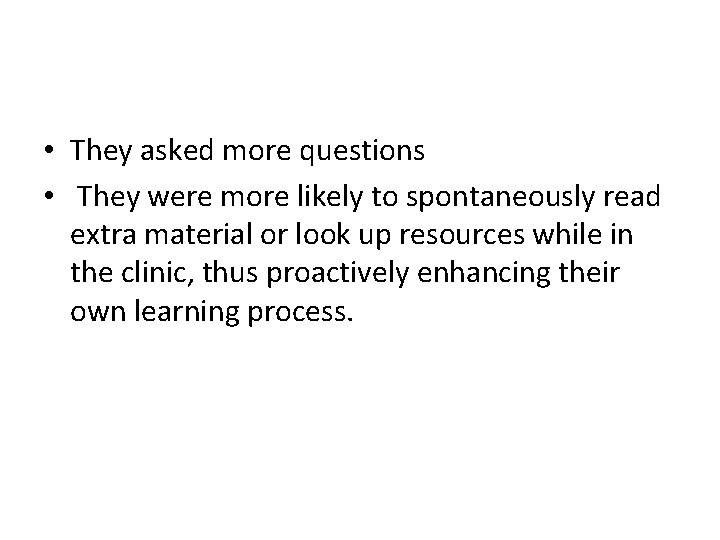  • They asked more questions • They were more likely to spontaneously read