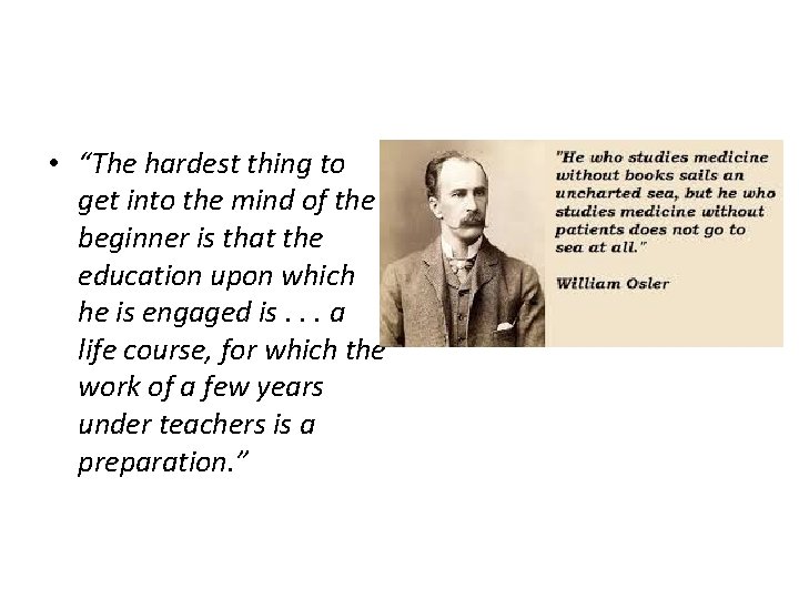  • “The hardest thing to get into the mind of the beginner is