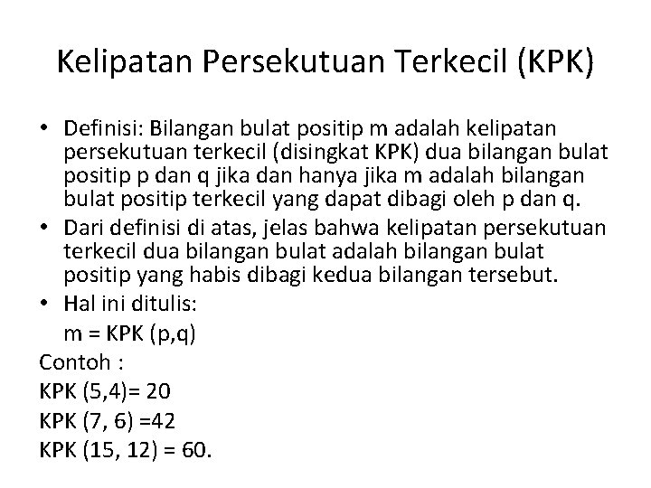 Kelipatan Persekutuan Terkecil (KPK) • Definisi: Bilangan bulat positip m adalah kelipatan persekutuan terkecil