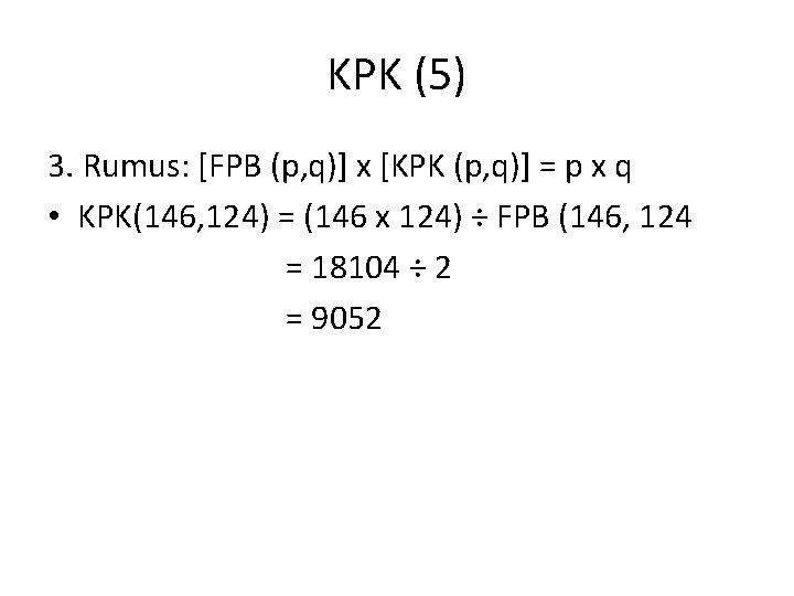 KPK (5) 3. Rumus: [FPB (p, q)] x [KPK (p, q)] = p x