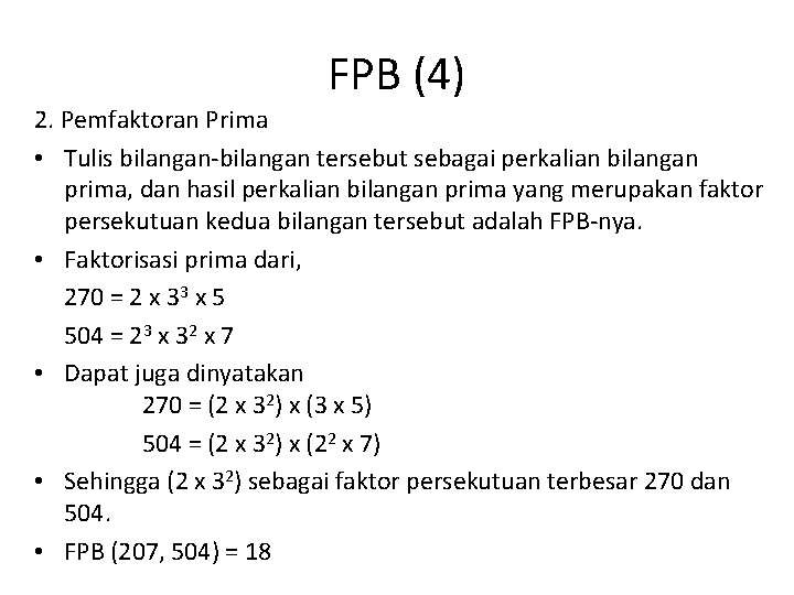 FPB (4) 2. Pemfaktoran Prima • Tulis bilangan-bilangan tersebut sebagai perkalian bilangan prima, dan