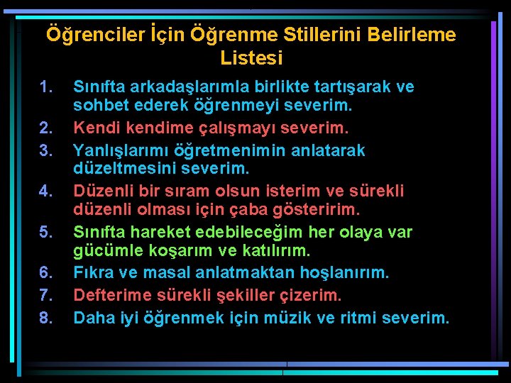 Öğrenciler İçin Öğrenme Stillerini Belirleme Listesi 1. 2. 3. 4. 5. 6. 7. 8.