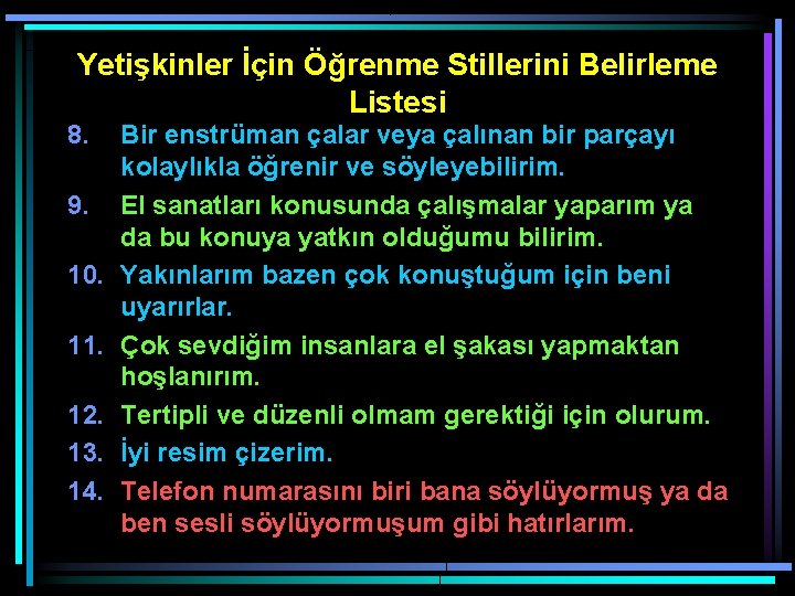 Yetişkinler İçin Öğrenme Stillerini Belirleme Listesi 8. 9. 10. 11. 12. 13. 14. Bir