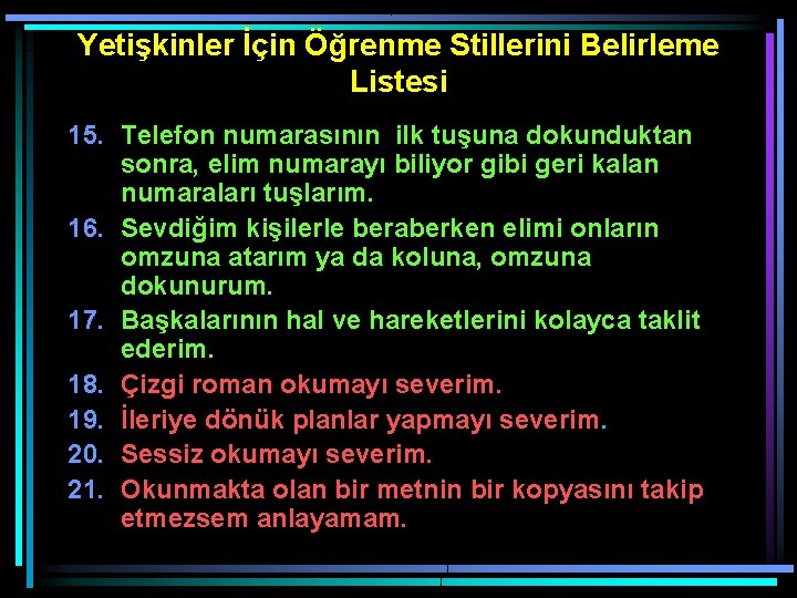 Yetişkinler İçin Öğrenme Stillerini Belirleme Listesi 15. Telefon numarasının ilk tuşuna dokunduktan sonra, elim