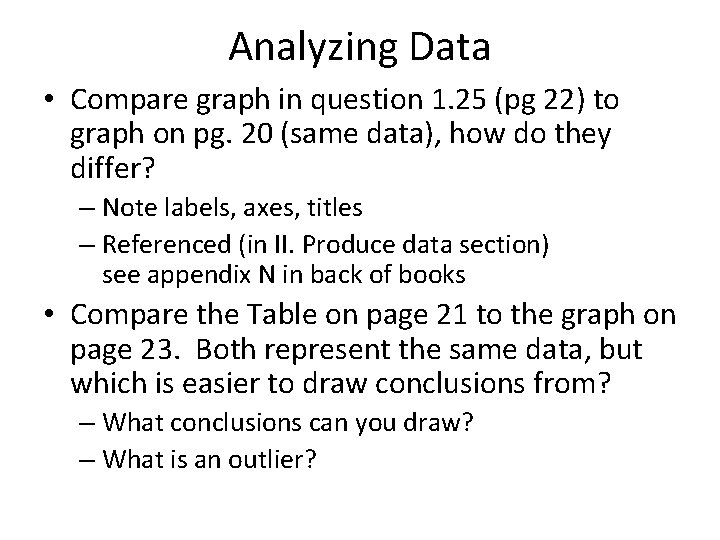 Analyzing Data • Compare graph in question 1. 25 (pg 22) to graph on