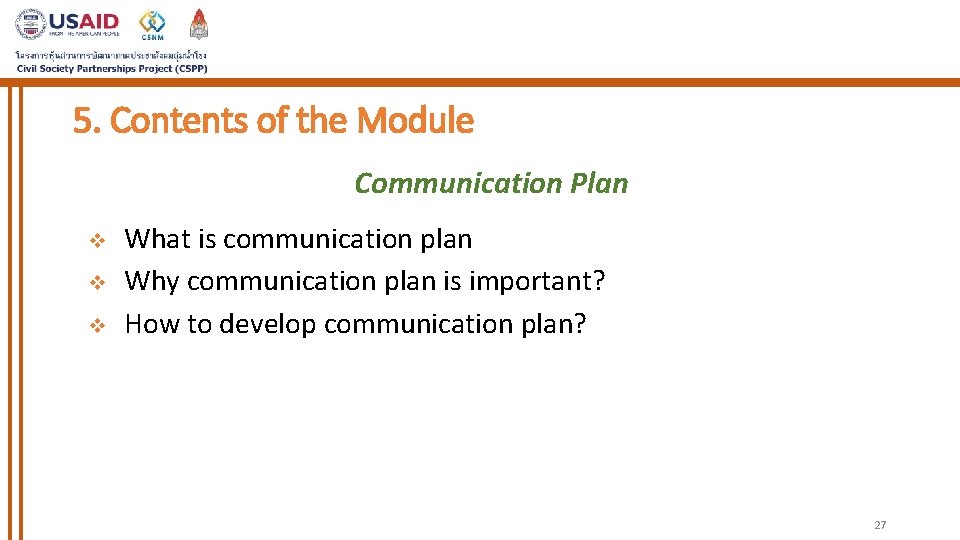 5. Contents of the Module Communication Plan v v v What is communication plan