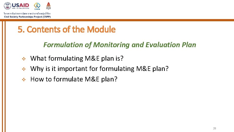 5. Contents of the Module Formulation of Monitoring and Evaluation Plan v v v