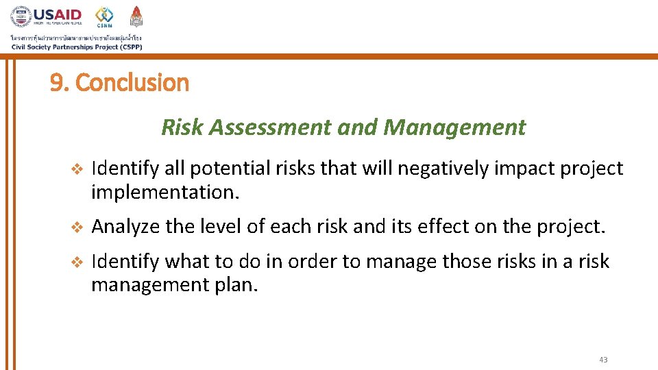 9. Conclusion Risk Assessment and Management v Identify all potential risks that will negatively