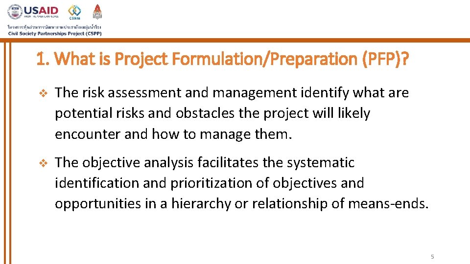 1. What is Project Formulation/Preparation (PFP)? v The risk assessment and management identify what