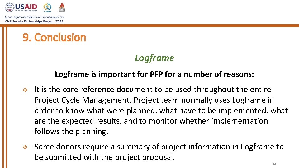 9. Conclusion Logframe is important for PFP for a number of reasons: v It