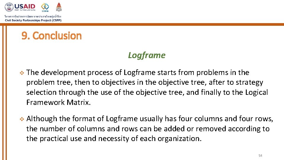 9. Conclusion Logframe v The development process of Logframe starts from problems in the
