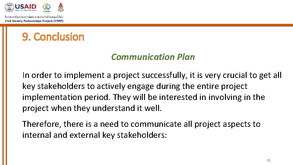 9. Conclusion Communication Plan In order to implement a project successfully, it is very