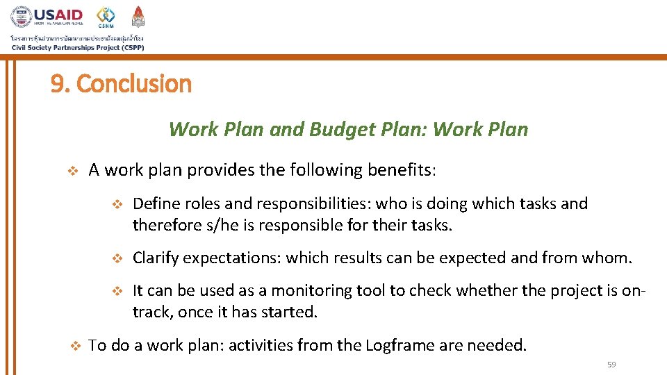 9. Conclusion Work Plan and Budget Plan: Work Plan v v A work plan