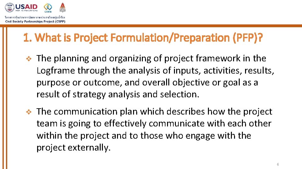 1. What is Project Formulation/Preparation (PFP)? v The planning and organizing of project framework