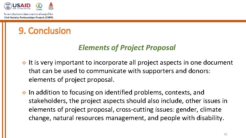 9. Conclusion Elements of Project Proposal v It is very important to incorporate all