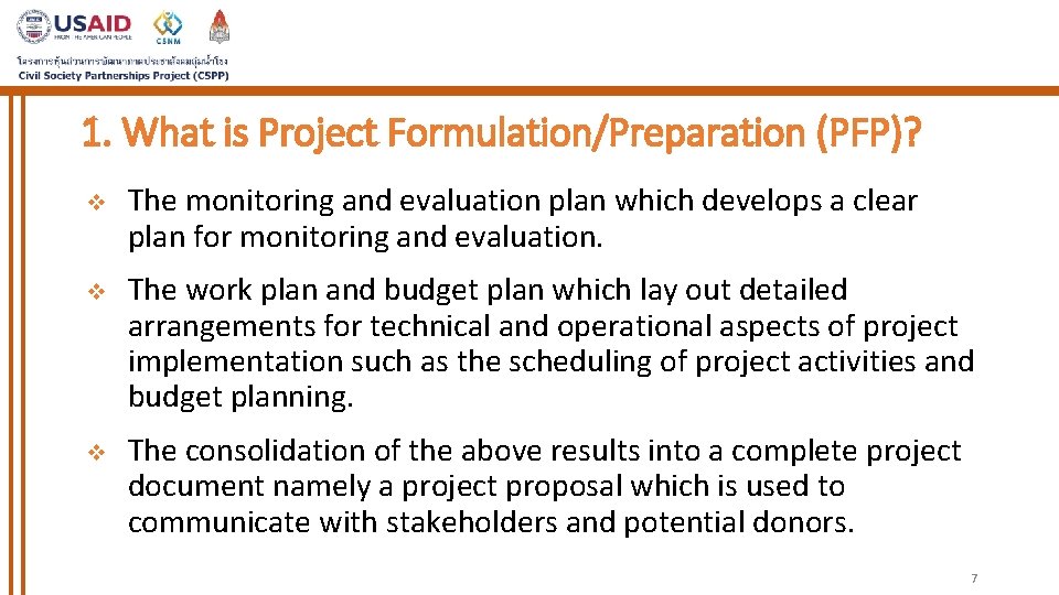 1. What is Project Formulation/Preparation (PFP)? v The monitoring and evaluation plan which develops