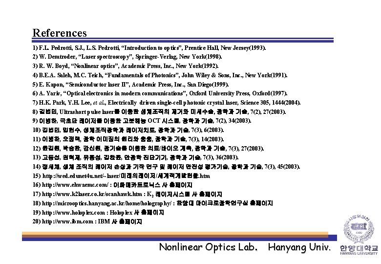 References 1) F. L. Pedrotti, S. J. , L. S. Pedrotti, “Introduction to optics”,