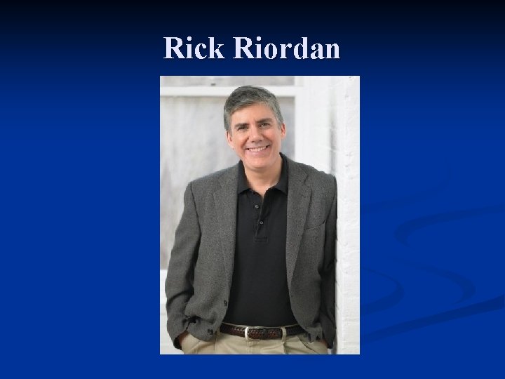 Rick Riordan Rick Riordan