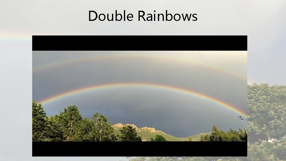 Double Rainbows 