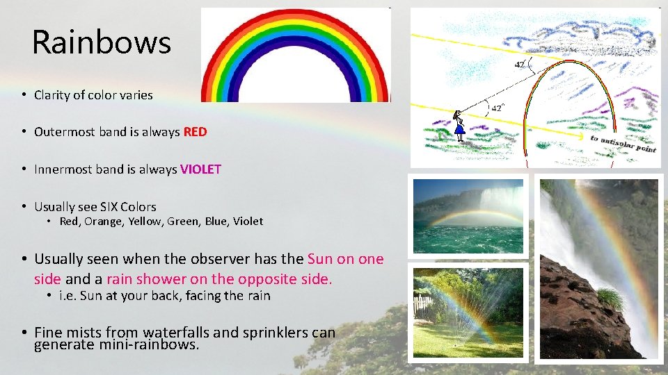 Rainbows • Clarity of color varies • Outermost band is always RED • Innermost