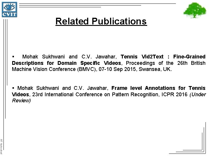 Related Publications § Mohak Sukhwani and C. V. Jawahar, Tennis Vid 2 Text :