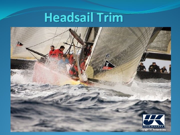 Headsail Trim Copyright UK Fremantle 2013 