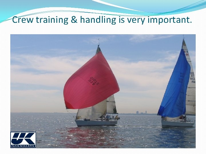 Crew training & handling is very important. 