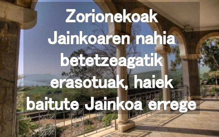 Zorionekoak Jainkoaren nahia betetzeagatik erasotuak, haiek baitute Jainkoa errege 