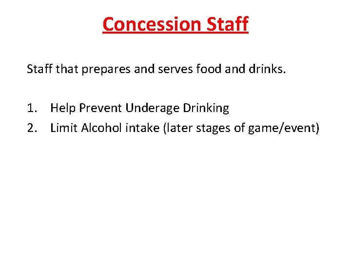 Concession Staff that prepares and serves food and drinks. 1. Help Prevent Underage Drinking