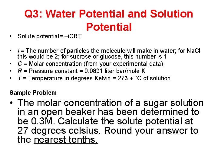 Q 3: Water Potential and Solution Potential • Solute potential= –i. CRT • i