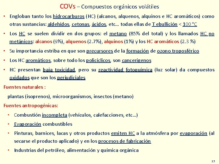 COVs – Compuestos orgánicos volátiles • Engloban tanto los hidrocarburos (HC) (alcanos, alquenos, alquinos