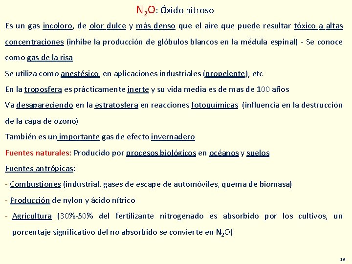 N 2 O: Óxido nitroso Es un gas incoloro, de olor dulce y más