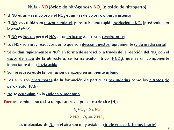 NOx - NO (óxido de nitrógeno) y NO 2 (dióxido de nitrógeno) • El