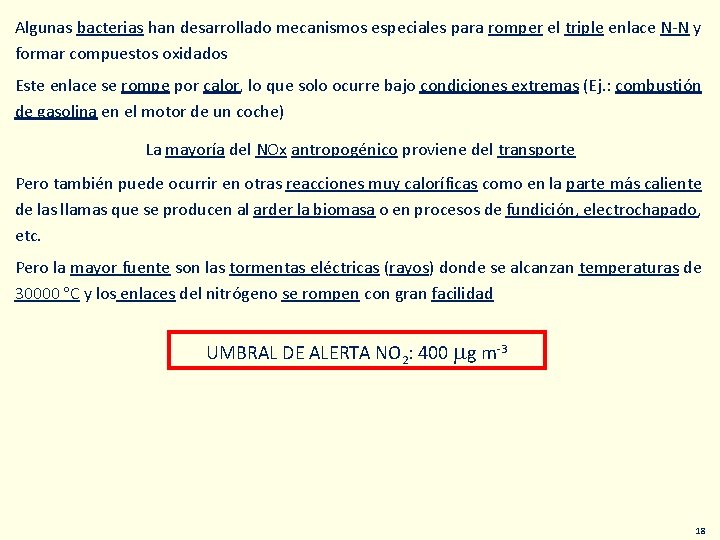 Algunas bacterias han desarrollado mecanismos especiales para romper el triple enlace N-N y formar