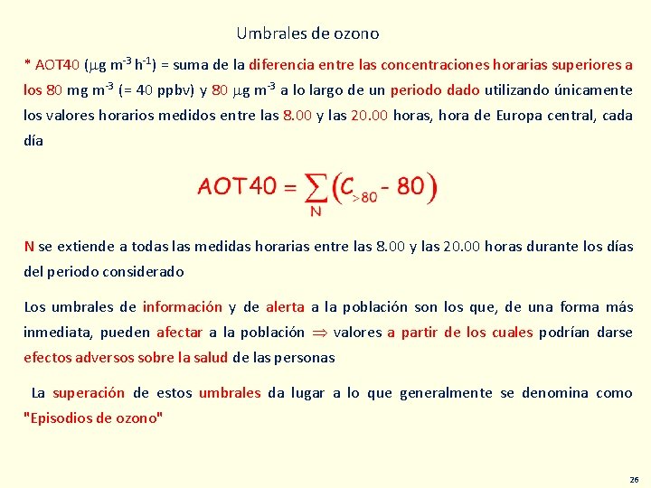 Umbrales de ozono * AOT 40 (mg m-3 h-1) = suma de la diferencia