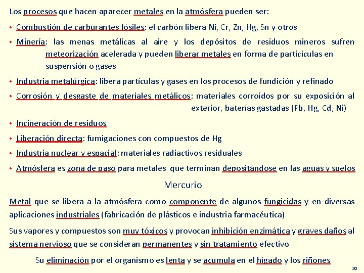 Los procesos que hacen aparecer metales en la atmósfera pueden ser: • Combustión de