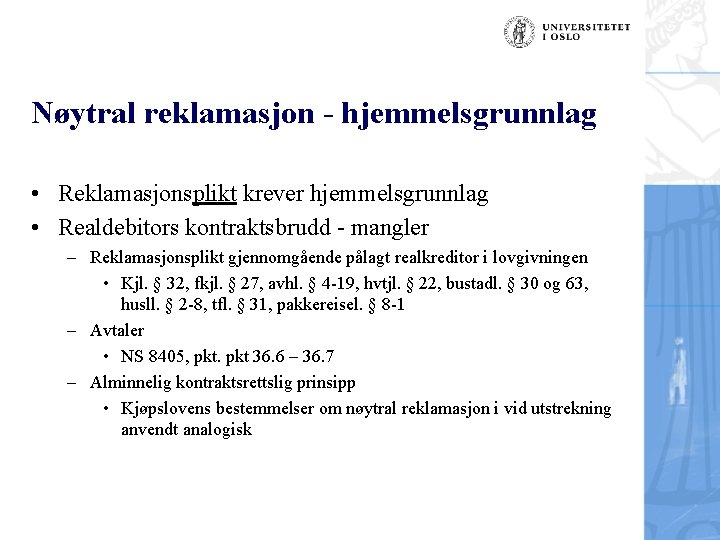 Nøytral reklamasjon - hjemmelsgrunnlag • Reklamasjonsplikt krever hjemmelsgrunnlag • Realdebitors kontraktsbrudd - mangler –