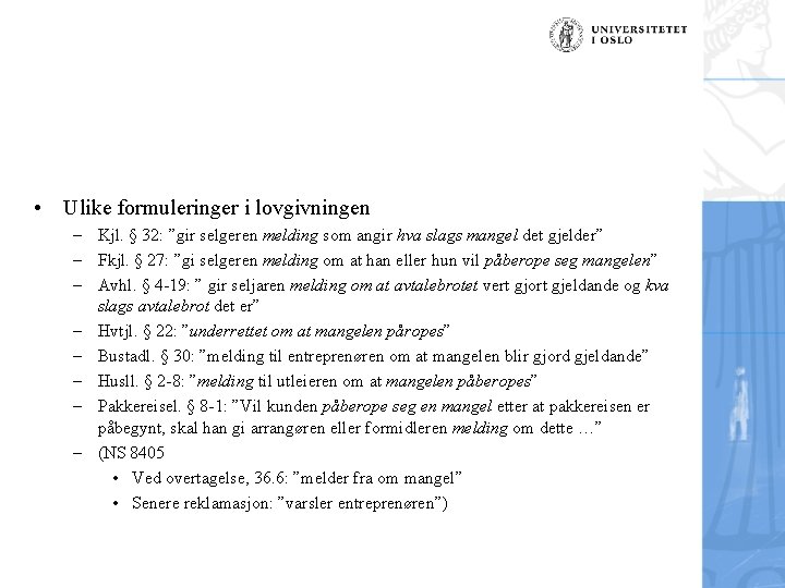  • Ulike formuleringer i lovgivningen – Kjl. § 32: ”gir selgeren melding som