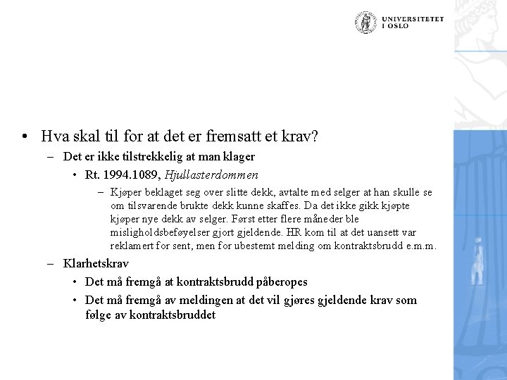  • Hva skal til for at det er fremsatt et krav? – Det