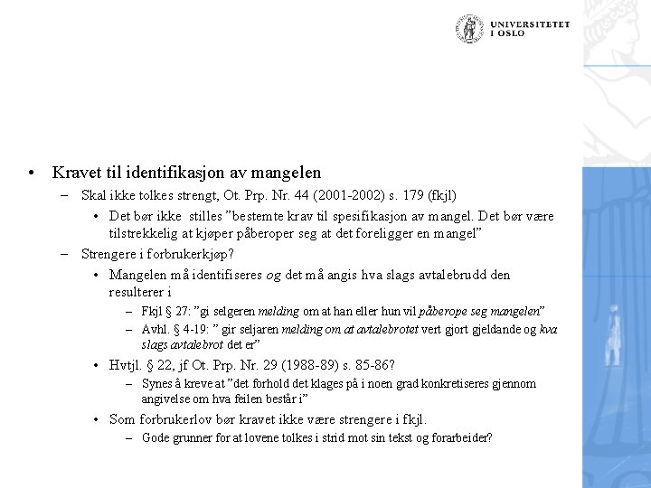  • Kravet til identifikasjon av mangelen – Skal ikke tolkes strengt, Ot. Prp.